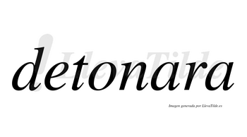 Detonara  no lleva tilde con vocal tónica en la primera «a»
