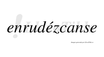 Enrudézcanse  lleva tilde con vocal tónica en la segunda «e»