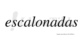 Escalonadas no lleva tilde con vocal tónica en la segunda «a»