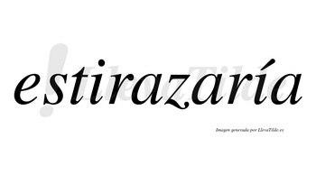 Estirazaría  lleva tilde con vocal tónica en la segunda «i»