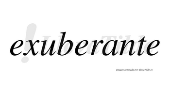 Exuberante  no lleva tilde con vocal tónica en la «a»