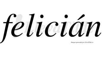 Felicián lleva tilde con vocal tónica en la «a»