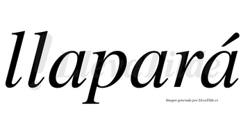 Llapará  lleva tilde con vocal tónica en la tercera «a»