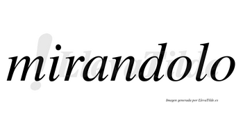 Mirandolo no lleva tilde con vocal tónica en la primera «o»