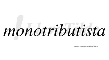 Monotributista  no lleva tilde con vocal tónica en la segunda «i»