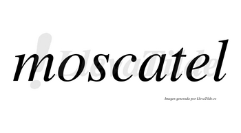 Moscatel no lleva tilde con vocal tónica en la «e»