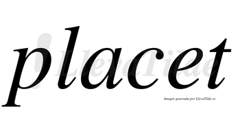Placet no lleva tilde con vocal tónica en la «e»