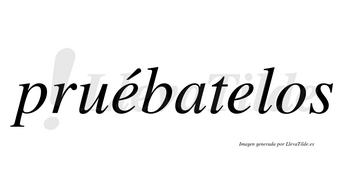 Pruébatelos  lleva tilde con vocal tónica en la primera «e»