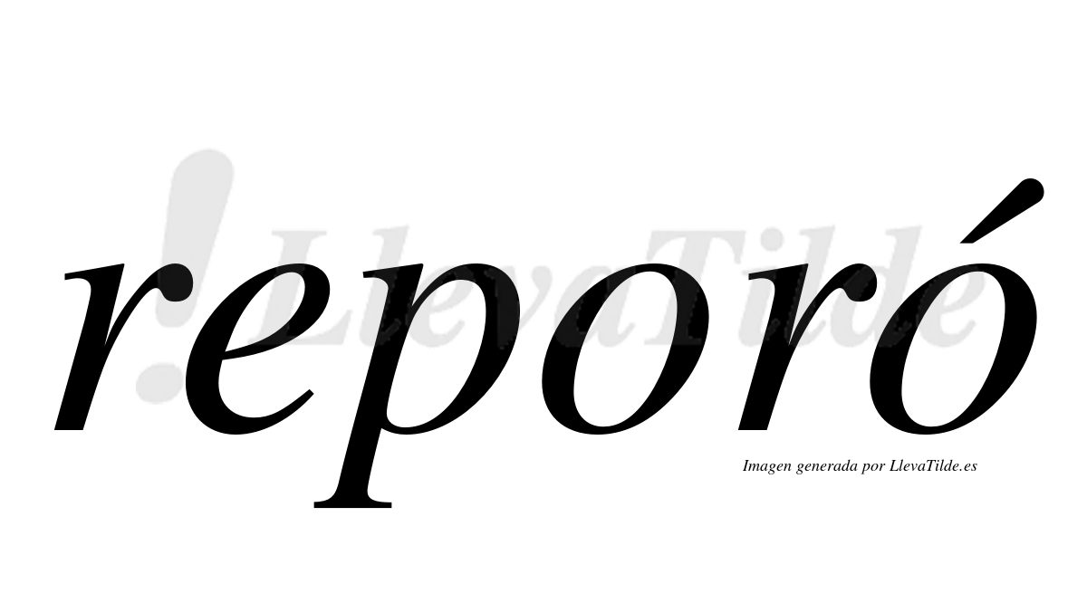 ¿Lleva tilde reporó? | LlevaTilde.es