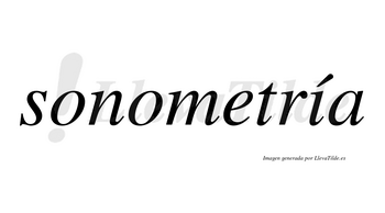 Sonometría lleva tilde con vocal tónica en la «i»