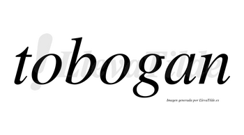 Tobogan no lleva tilde con vocal tónica en la segunda «o»