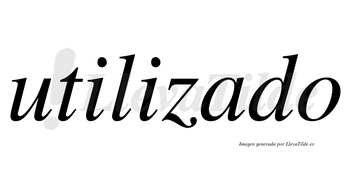 Utilizado  no lleva tilde con vocal tónica en la «a»