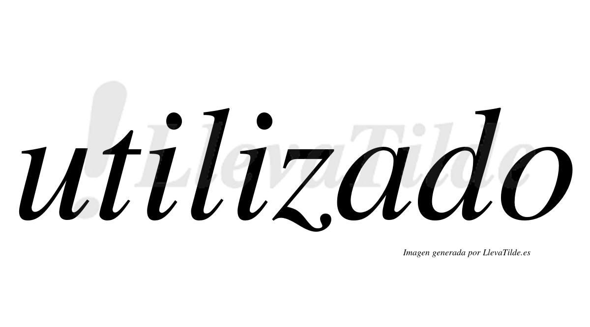 ¿Lleva tilde utilizado? | LlevaTilde.es