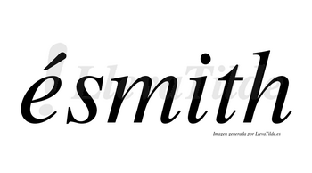 Ésmith  lleva tilde con vocal tónica en la «e»