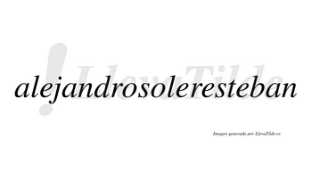 Alejandrosoleresteban  no lleva tilde con vocal tónica en la cuarta «e»