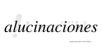 Alucinaciones  no lleva tilde con vocal tónica en la «o»