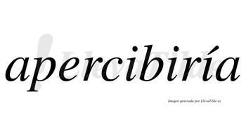 Apercibiría  lleva tilde con vocal tónica en la tercera «i»