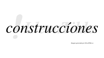 Construccíones  lleva tilde con vocal tónica en la «i»