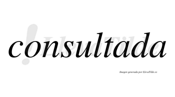 Consultada  no lleva tilde con vocal tónica en la primera «a»