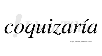 Coquizaría  lleva tilde con vocal tónica en la segunda «i»