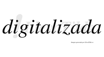 Digitalizada no lleva tilde con vocal tónica en la segunda «a»