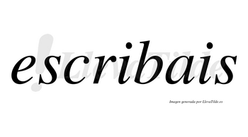Escribais  no lleva tilde con vocal tónica en la primera «i»