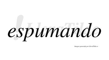 Espumando  no lleva tilde con vocal tónica en la «a»