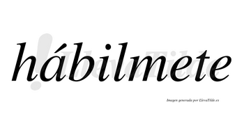 Hábilmete lleva tilde con vocal tónica en la «a»