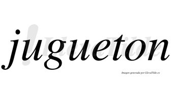 Jugueton no lleva tilde con vocal tónica en la «e»