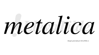Metalica no lleva tilde con vocal tónica en la «i»
