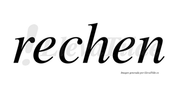 Rechen no lleva tilde con vocal tónica en la primera «e»
