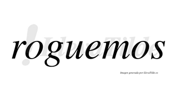 Roguemos no lleva tilde con vocal tónica en la «e»