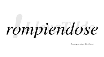 Rompiendose  no lleva tilde con vocal tónica en la segunda «o»