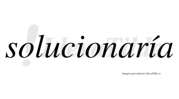 Solucionaría  lleva tilde con vocal tónica en la segunda «i»