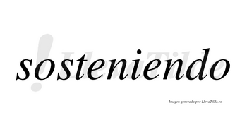 Sosteniendo  no lleva tilde con vocal tónica en la segunda «e»