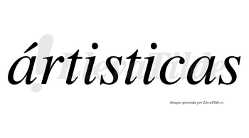 Ártisticas lleva tilde con vocal tónica en la primera «a»
