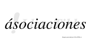 Ásociaciones lleva tilde con vocal tónica en la primera «a»