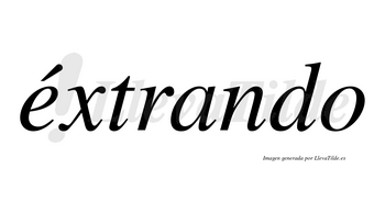 Éxtrando lleva tilde con vocal tónica en la «e»