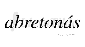 Abretonás  lleva tilde con vocal tónica en la segunda «a»