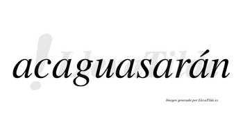 Acaguasarán  lleva tilde con vocal tónica en la quinta «a»