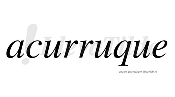 Acurruque no lleva tilde con vocal tónica en la segunda «u»