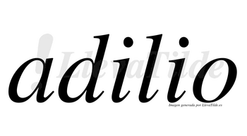 Adilio  no lleva tilde con vocal tónica en la primera «i»