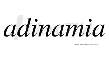 Adinamia no lleva tilde con vocal tónica en la segunda «a»
