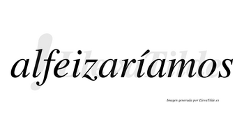 Alfeizaríamos  lleva tilde con vocal tónica en la segunda «i»