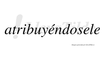 Atribuyéndosele  lleva tilde con vocal tónica en la primera «e»