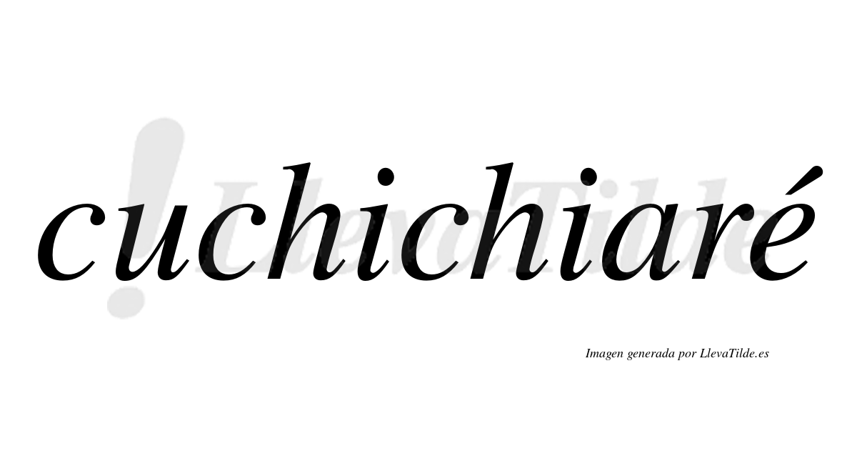 Cuchichiaré  lleva tilde con vocal tónica en la "e"