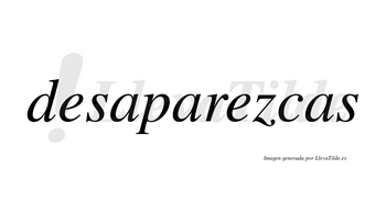 Desaparezcas no lleva tilde con vocal tónica en la segunda «e»