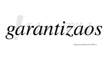 Garantizaos no lleva tilde con vocal tónica en la tercera «a»