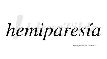 Hemiparesía  lleva tilde con vocal tónica en la segunda «i»