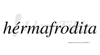 Hérmafrodita  lleva tilde con vocal tónica en la «e»